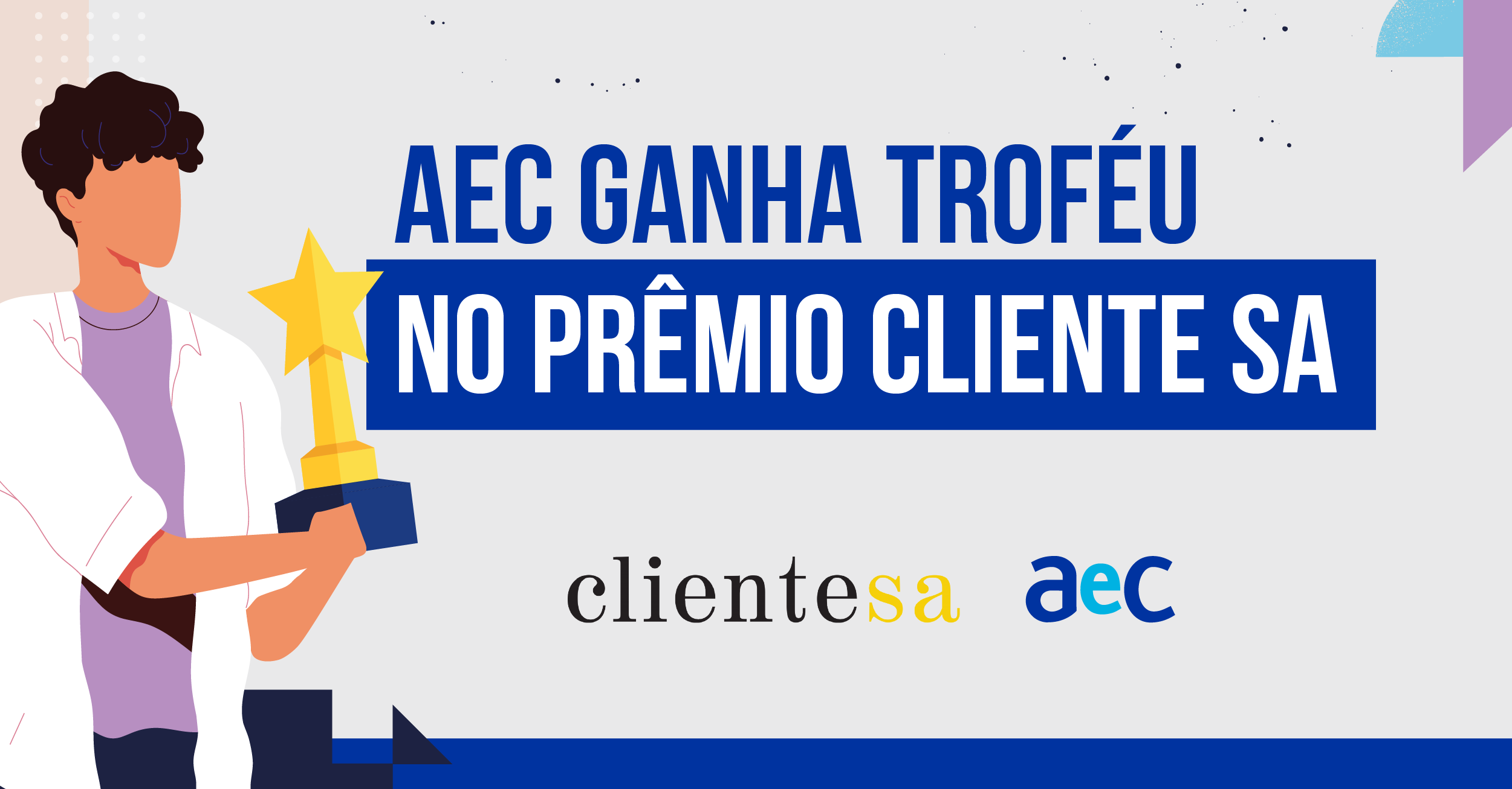 Imagem menciona o prêmio recebido pela AeC no prêmio ClienteSA