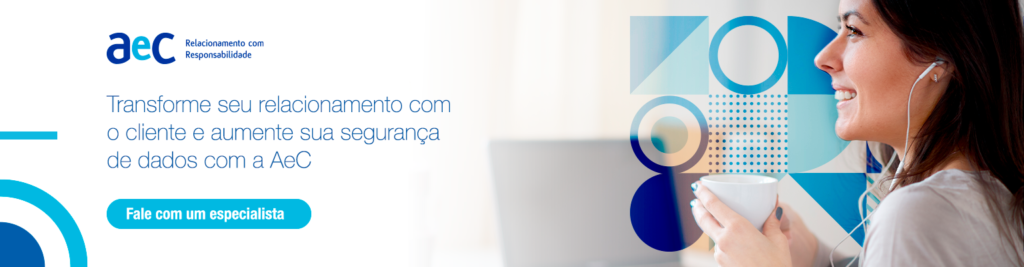 Transforme seu relacionamento com o cliente e aumente sua segurança de dados com a AeC